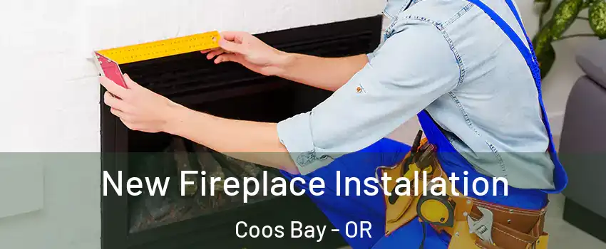  New Fireplace Installation Coos Bay - OR